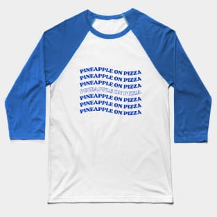 pineapple on pizza Baseball T-Shirt